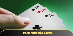 Cách chơi bài liêng chuẩn - Tố khôn ngoan, thắng nhanh gọn