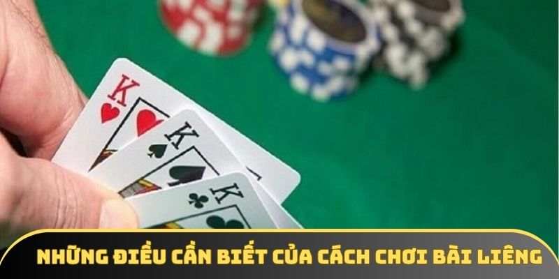 Những điều cần biết của cách chơi bài liêng