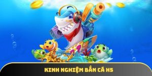 Kinh nghiệm bắn cá H5 - Săn cá to không tốn nhiều đạn
