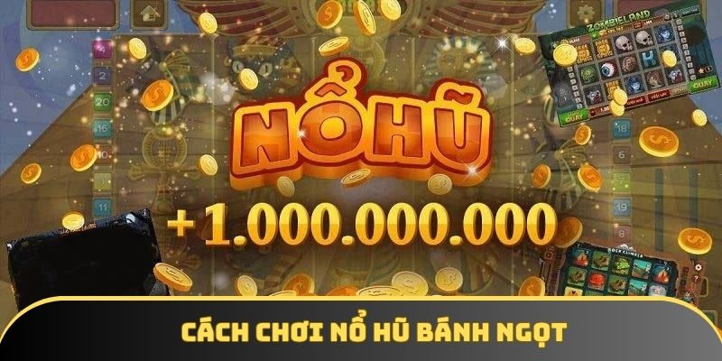 Chi tiết cách chơi và chế độ trả thưởng của game