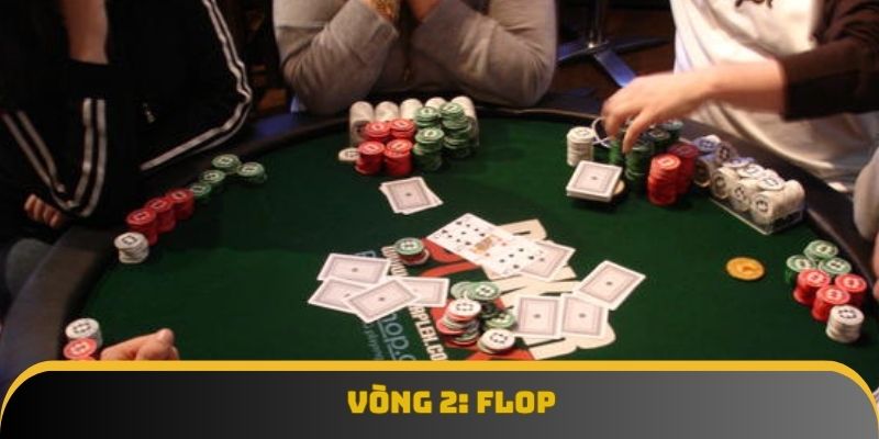 Vòng thứ 2 trong game bài được gọi là Flop