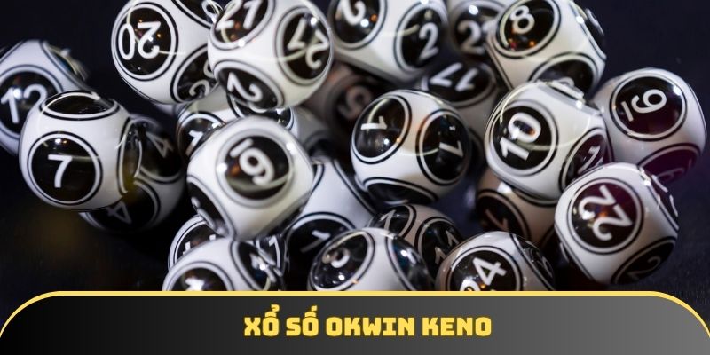 Hội viên trải nghiệm thể loại xổ số Keno đình đám